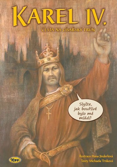 Trnková Michaela: Karel IV. - Cesta na císařský trůn Trnková Michaela: Karel IV. - Cesta na císařský trůn