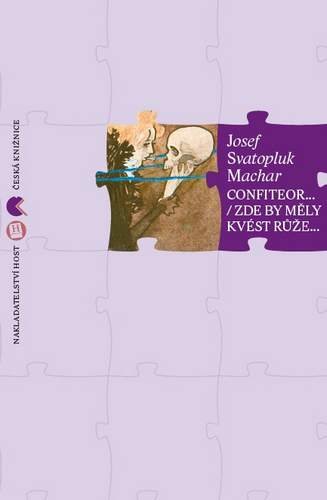Machar Svatopluk Josef: Confiteor - Zde by měly kvést růže... Machar Svatopluk Josef: Confiteor - Zde by měly kvést růže...