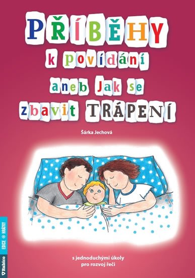 Jechová Šárka: Příběhy k povídání aneb Jak se zbavit trápení Jechová Šárka: Příběhy k povídání aneb Jak se zbavit trápení