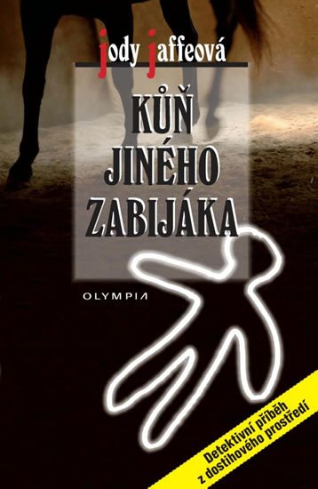 Jaffeová Jody: Kůň jiného zabijáka Jaffeová Jody: Kůň jiného zabijáka