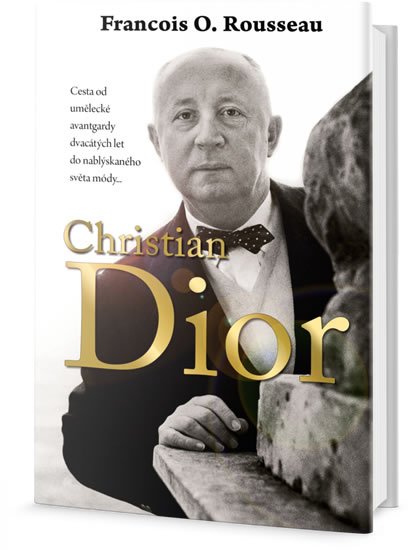 Rousseau Jean-Jacques: Christian Dior - Cesta od umělecké avantgardy dvacátých let do nablýskaného