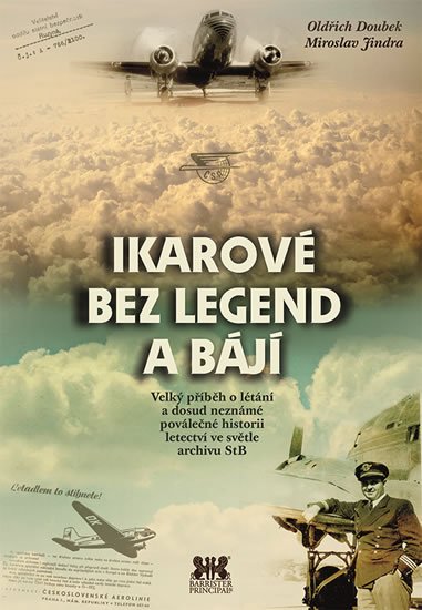 Jindra Miroslav: Ikarové bez legend a bájí - Velký příběh o létání a dosud neznámé poválečné