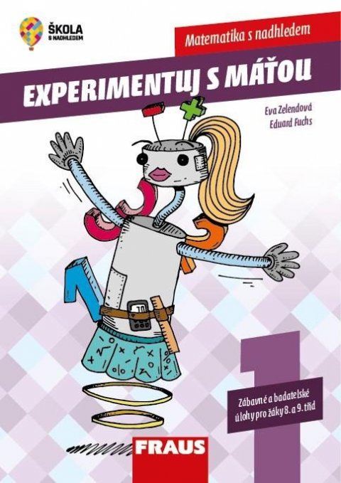 Fuchs Eduard: Experimentujeme s Máťou 1.díl Matematika s nadhledem - Zábavné a badatelské