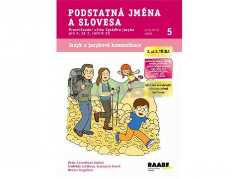 Cemerková Golová Petra a kolektiv: Podstatná jména a slovesa - Pracovní sešit 5 Cemerková Golová Petra a kolektiv: Podstatná jména a slovesa - Pracovní sešit 5