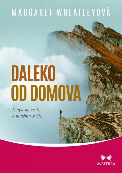 Wheatleyová Margaret: Daleko od domova - Mapa na cestu k novému světu Wheatleyová Margaret: Daleko od domova - Mapa na cestu k novému světu