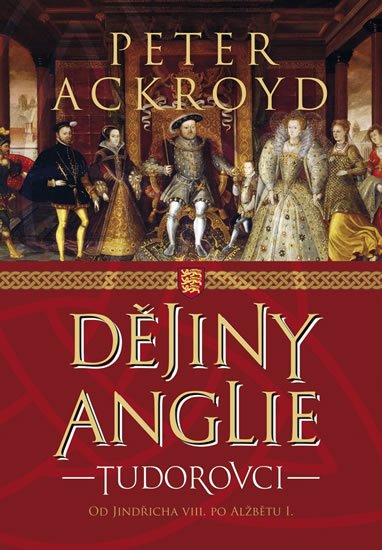 Ackroyd Peter: Dějiny Anglie - Tudorovci