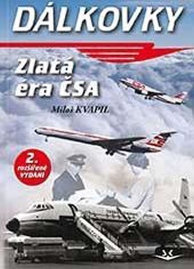 Kvapil Miloš: Dálkovky - Zlatá éra ČSA
