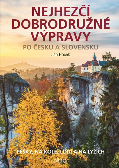Hocek Jan: Nejhezčí dobrodružné výpravy po Česku a Slovensku Hocek Jan: Nejhezčí dobrodružné výpravy po Česku a Slovensku