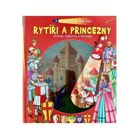 neuveden: Posviť si na to Rytíři a princezny - Knížka s baterkou neuveden: Posviť si na to Rytíři a princezny - Knížka s baterkou