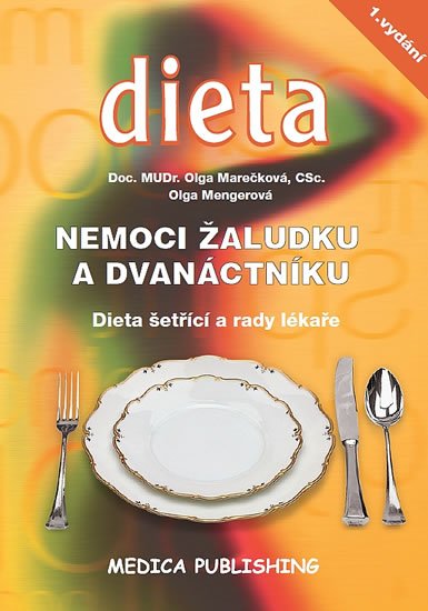 Marečková Olga: Nemoci žaludku a dvanáctníku - Dieta šetřící a rady lékaře Marečková Olga: Nemoci žaludku a dvanáctníku - Dieta šetřící a rady lékaře