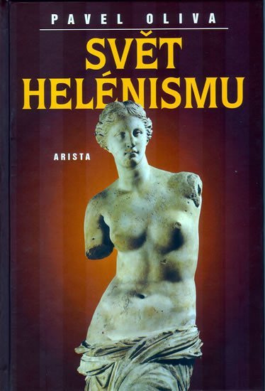 Oliva Pavel: Svět helénismu Oliva Pavel: Svět helénismu