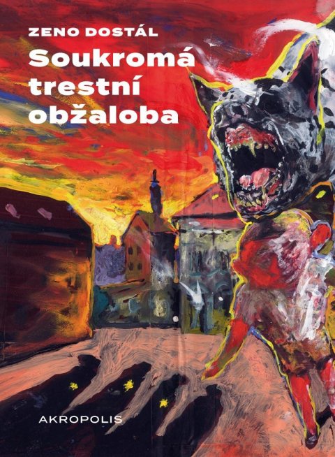 Dostál Zeno: Soukromá trestní obžaloba Dostál Zeno: Soukromá trestní obžaloba