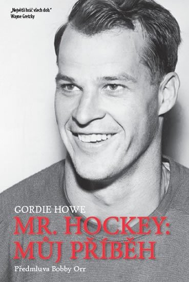 Howe Gordie: Mr. Hockey - Můj příběh