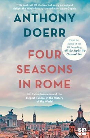 Doerr Anthony: Four Seasons in Rome : On Twins, Insomnia and the Biggest Funeral in the Hi