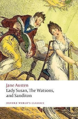 Austenová Jane: Lady Susan, The Watsons, and Sanditon: Unfinished Fictions and Other Writin