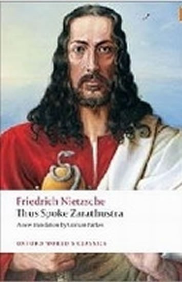 Nietzsche Friedrich: Thus Spoke Zarathustra: A Book for Everyone and Nobody (Oxford World´s Clas