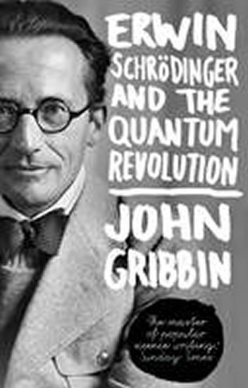 Gribbin John: Erwin Schrodinger and the Quantum Revolution