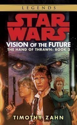 Zahn Timothy: Vision of the Future: Star Wars Legends (The Hand of Thrawn)