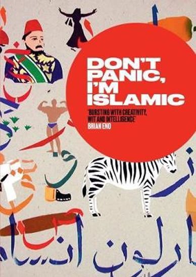kolektiv autorů: Don t Panic, I m Islamic: How to Stop Worrying and Learn to Love the Alien kolektiv autorů: Don t Panic, I m Islamic: How to Stop Worrying and Learn to Love the Alien