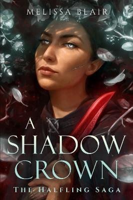 Blair Melissa: A Shadow Crown: The Halfling Saga