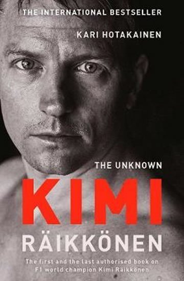 Hotakainen Kari: The Unknown Kimi Raikkonen