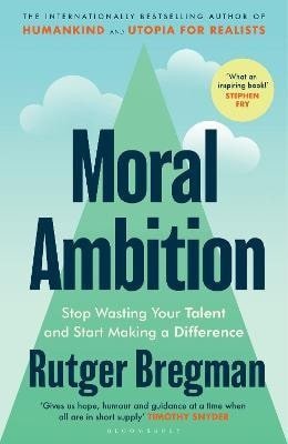 Bregman Rutger: Moral Ambition