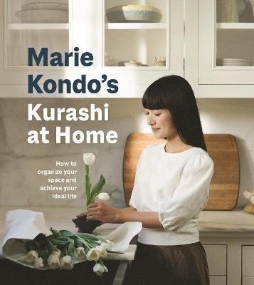 Kondo Marie: Kurashi at Home : How to Organize Your Space and Achieve Your Ideal Life