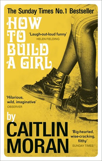 Moranová Caitlin: How to Build a Girl (Film Tie In)