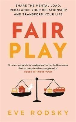 Rodsky Eve: Fair Play : Share the mental load, rebalance your relationship and transfor