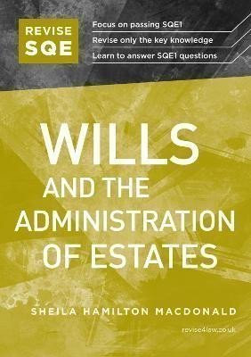 Hamilton Macdonald Sheila: Revise SQE Wills and the Administration of Estates: SQE1 Revision Guide