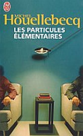 Houellebecq Michel: Les Particules Elementaires