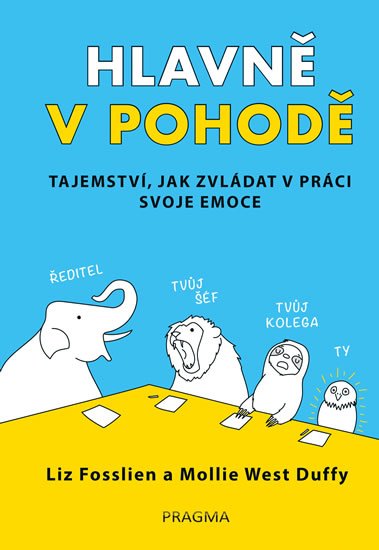 West Duffy Mollie: Hlavně v pohodě - Tajemství, jak zvládat v práci svoje emoce West Duffy Mollie: Hlavně v pohodě - Tajemství, jak zvládat v práci svoje emoce