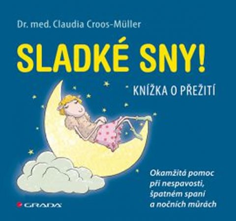 Croos-Müller Claudia: Sladké sny! - Okamžitá pomoc při nespavosti, špatném spaní a nočních můrách