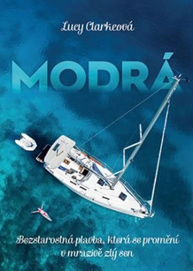 Clarkeová Lucy: Modrá - Bezstarostná plavba, která se promění v mrazivě zlý sen