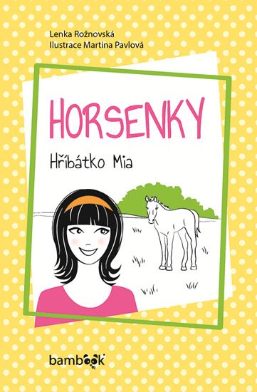 Rožnovská Lenka: Horsenky - Hříbátko Mia