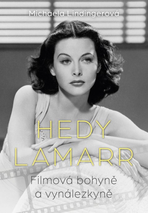 Lindingerová Michaela: Hedy Lamarr - Bohyně stříbrného plátna, vynálezkyně