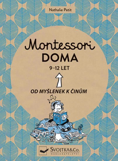 Petit Nathalie: Montessori doma 9-12 let: Od myšlenek k činům