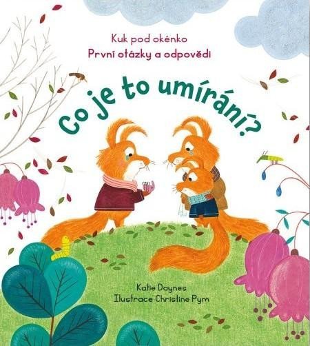 Daynes Katie: Co je to umírání? - Kuk pod okénko Daynes Katie: Co je to umírání? - Kuk pod okénko