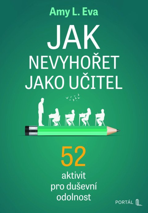 Eva Amy L.: Jak nevyhořet jako učitel - 52 aktivit pro duševní odolnost
