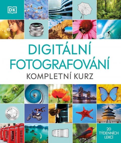 neuveden: Digitální fotografování - Kompletní kurz 20 týdenních lekcí neuveden: Digitální fotografování - Kompletní kurz 20 týdenních lekcí