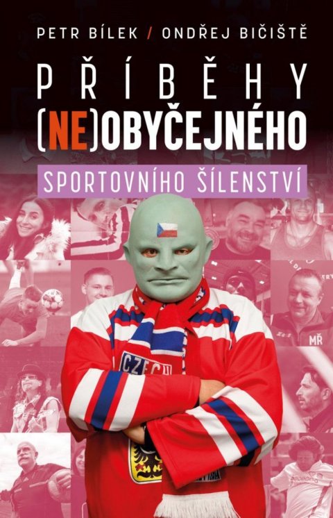 Bílek Petr: Příběhy (ne)obyčejného sportovního šílenství