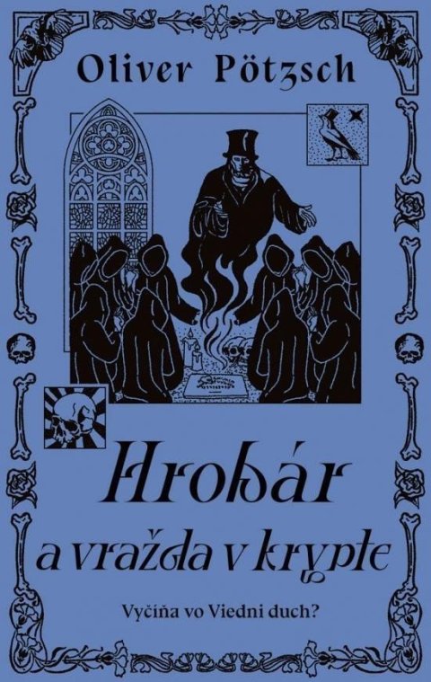Pötzsch Oliver: Hrobár a vražda v krypte (slovensky)