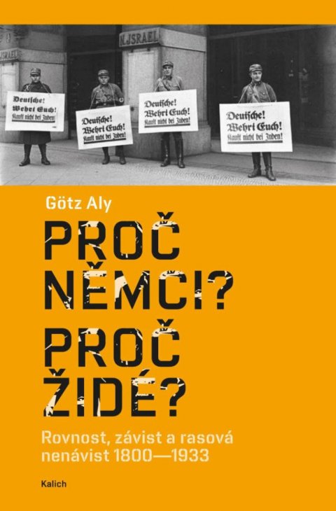 Aly Götz: Proč Němci? Proč Židé? Rovnost, závist a rasová nenávist 1800–1933