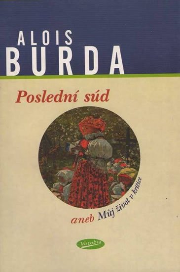Burda Alois: Poslední súd aneb Můj život v kritice Burda Alois: Poslední súd aneb Můj život v kritice