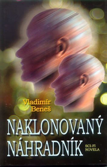 Beneš Vladimír: Naklonovaný náhradník