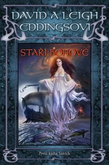 Eddings David, Eddings Leigh: Staří Bohové - První kniha Snících Eddings David, Eddings Leigh: Staří Bohové - První kniha Snících
