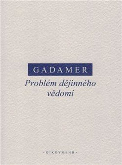 Gadamer Hans-Georg: Problém dějinného vědomí