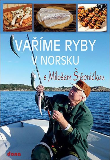 Štěpnička Miloš: Vaříme ryby v Norsku s Milošem Štěpničkou