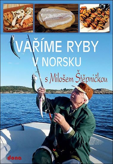 Štěpnička Miloš: Vaříme ryby v Norsku s Milošem Štěpničkou Štěpnička Miloš: Vaříme ryby v Norsku s Milošem Štěpničkou