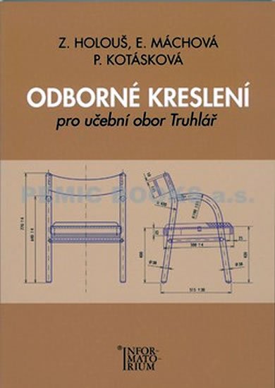 Holouš a kolektiv Z.: Odborné kreslení pro učební obor Truhlář Holouš a kolektiv Z.: Odborné kreslení pro učební obor Truhlář